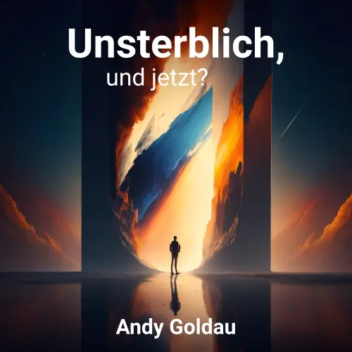 Cover: Unsterblich, und jetzt?